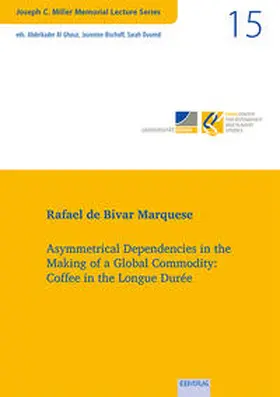 de Bivar Marquese |  Vol. 15: Asymmetrical Dependencies in the Making of a Global Commodity: Coffee in the Longue Durée | Buch |  Sack Fachmedien