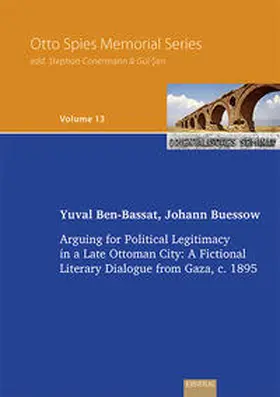 Ben-Bassat / Buessow |  Arguing for Political Legitimacy in a Late Ottoman City: A Fictional Literary Dialogue from Gaza, c. 1895 | Buch |  Sack Fachmedien
