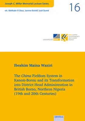 Waziri |  The Chima Fiefdom System in Kanem-Bornu and its Transformation into District Head Administration in British Borno, Northern Nigeria (19th and 20th Centuries) | Buch |  Sack Fachmedien