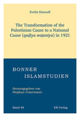Dierauff |  The Transformation of the Palestinian Cause to a National Cause (qa¿¿ya wa¿an¿ya) in 1921 | Buch |  Sack Fachmedien