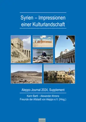 Ahrens / Bartl / Freunde der Altstadt von Aleppo e.V. |  Syrien - Impressionen einer Kulturlandschaft | Buch |  Sack Fachmedien