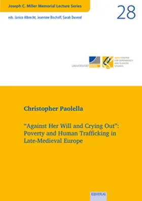 Paolella |  “Against Her Will and Crying Out”: Poverty and Human Trafficking in Late-Medieval Europe | Buch |  Sack Fachmedien