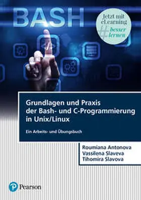 Antonova / Slaveva / Slavova |  Grundlagen und Praxis der Bash-und C-Programmierung in Unix/Linux | Buch |  Sack Fachmedien