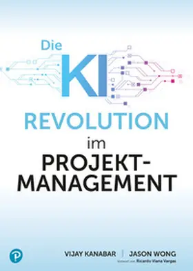 Kanabar / Wong |  KI-Revolution im Projektmanagement | Buch |  Sack Fachmedien