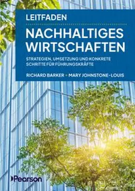 Barker / Johnstone-Louis |  Der Leitfaden für nachhaltiges Wirtschaften | Buch |  Sack Fachmedien