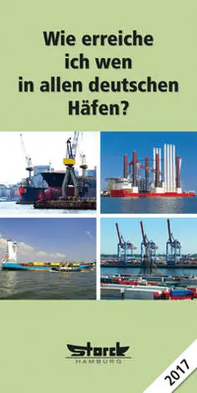 ecomed-Storck GmbH |  Wie erreiche ich wen - in allen deutschen Häfen 2017 | Buch |  Sack Fachmedien