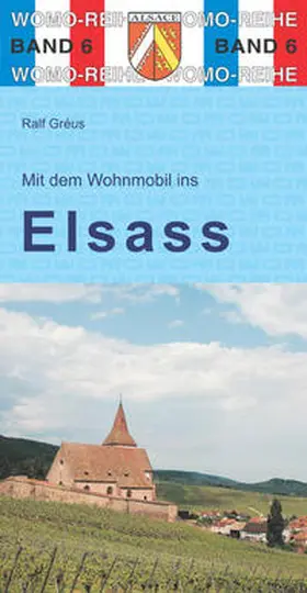 Gréus |  Mit dem Wohnmobil ins Elsass | Buch |  Sack Fachmedien