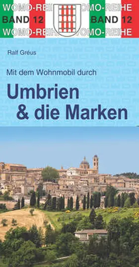 Gréus | Mit dem Wohnmobil durch Umbrien und die Marken | Buch | 978-3-86903-122-4 | www.sack.de