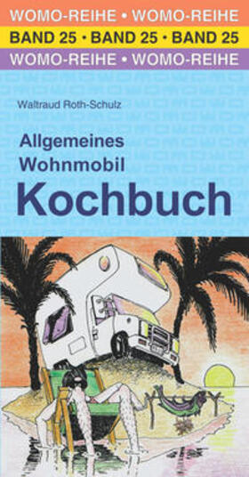 Roth-Schulz |  Allgemeines Wohnmobil Kochbuch | Buch |  Sack Fachmedien
