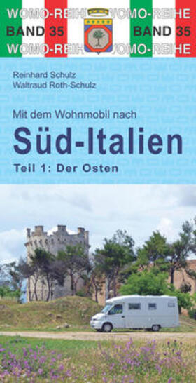 Schulz / Roth-Schulz | Mit dem Wohnmobil  nach Süd-Italien. Teil 1: Der Osten | Buch | 978-3-86903-356-3 | sack.de