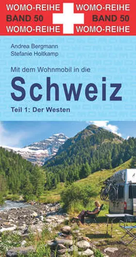 Holtkamp / Bergmann |  Mit dem Wohnmobil in die Schweiz. Teil 1: Der Westen | Buch |  Sack Fachmedien