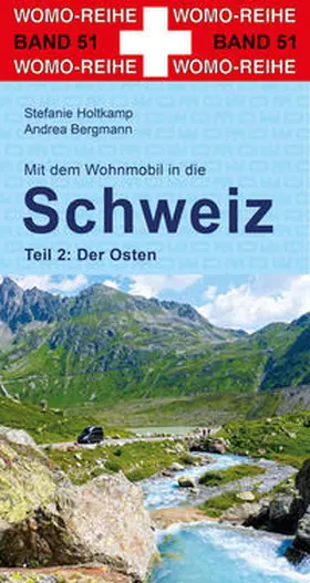 Holtkamp / Bergmann | Mit dem Wohnmobil in die Schweiz. Teil 2: Der Osten | Buch | 978-3-86903-515-4 | www.sack.de