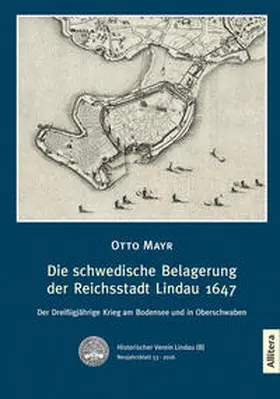 Mayr |  Die schwedische Belagerung der Reichsstadt Lindau 1647 | Buch |  Sack Fachmedien