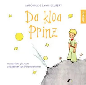 Saint-Exupéry |  Da kloa Prinz (Der kleine Prinz, bayerisch, bairisch, Saint-Exupéry) | Sonstiges |  Sack Fachmedien
