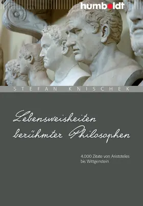Knischek |  Lebensweisheiten berühmter Philosophen | Buch |  Sack Fachmedien
