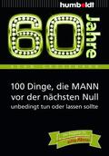 Großmann |  60 Jahre: 100 Dinge, die MANN vor der nächsten Null unbedingt tun oder lassen sollte | Buch |  Sack Fachmedien