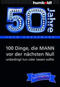 Großmann |  50 Jahre: 100 Dinge, die MANN vor der nächsten Null unbedingt tun oder lassen sollte | eBook | Sack Fachmedien