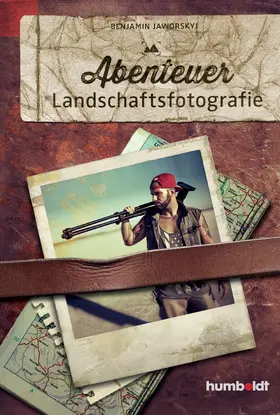 Jaworskyj | Abenteuer Landschaftsfotografie | Buch | 978-3-86910-224-5 | www.sack.de