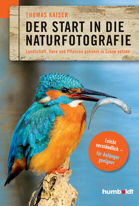 Kaiser | Der Start in die Naturfotografie | Buch | 978-3-86910-359-4 | sack.de