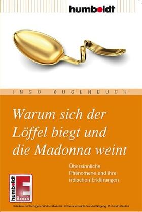 Kugenbuch | Warum sich der Löffel biegt und die Madonna weint | E-Book | sack.de