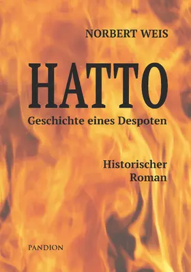 Weis |  Hatto - Geschichte eines Despoten. Historischer Roman | eBook | Sack Fachmedien