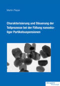 Pieper |  Charakterisierung und Steuerung der Teilprozesse bei der Fällung nanoskaliger Partikelsuspensionen | Buch |  Sack Fachmedien