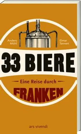 Möhl / Tannert |  33 Biere - Eine Reise durch Franken | Buch |  Sack Fachmedien