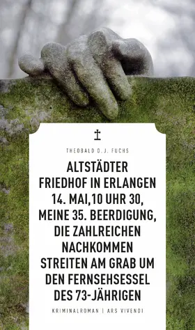 Fuchs |  Altstädter Friedhof in Erlangen, 14. Mai, 10 Uhr 30, meine 35. Beerdigung, die zahlreichen Nachkommen streiten am Grab um den Fernsehsessel des 73-Jährigen | eBook | Sack Fachmedien