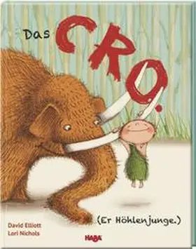 Elliott / Nichols / Holzwarth |  Das CRO. (Er Höhlenjunge.) | Buch |  Sack Fachmedien