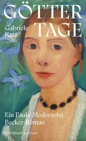 Katz |  Göttertage. Ein Paula Modersohn-Becker Roman | Buch |  Sack Fachmedien