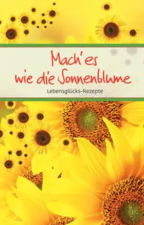 Clausing |  Mach'es wie die Sonnenblume | Buch |  Sack Fachmedien