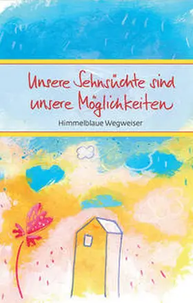  Unsere Sehnsüchte sind unsere Möglichkeiten | Buch |  Sack Fachmedien