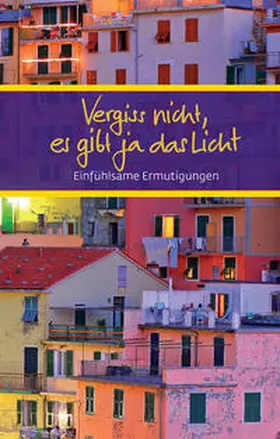  Vergiss nicht, es gibt ja das Licht | Buch |  Sack Fachmedien