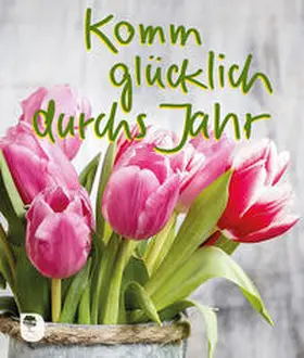  Komm glücklich durchs Jahr | Buch |  Sack Fachmedien