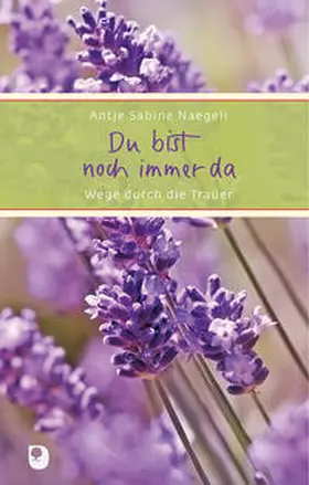 Naegeli |  Du bist noch immer da | Buch |  Sack Fachmedien