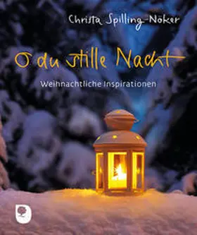 Spilling-Nöker |  O du stille Nacht | Buch |  Sack Fachmedien
