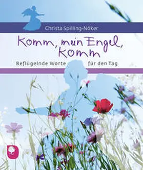 Spilling-Nöker |  Komm, mein Engel, komm | Buch |  Sack Fachmedien