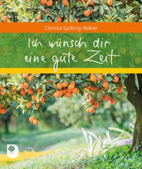 Spilling-Nöker |  Ich wünsch dir eine gute Zeit | Buch |  Sack Fachmedien