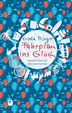 Rieger |  Fahrplan ins Glück | Buch |  Sack Fachmedien