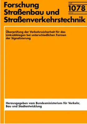 Baier / Klemps-Kohnen / Leu |  Überprüfung der Verkehrssicherheit für das Linksabbiegen bei unterschiedlichen Formen der Signalisierung | Buch |  Sack Fachmedien