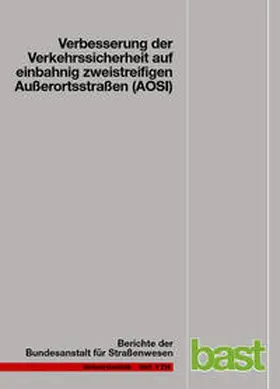 Lippold / Weise / Jährig |  Verbesserung der Verkehrssicherheit auf einbahnig zweitstreifig Außerortsstraßen (AOSI) | Buch |  Sack Fachmedien