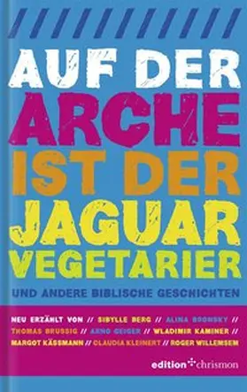 Berg / Bronsky / Brussig |  Auf der Arche ist der Jaguar Vegetarier | Buch |  Sack Fachmedien