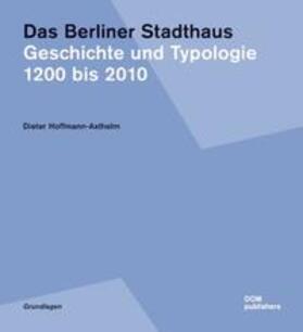 Hoffmann-Axthelm | Das Berliner Stadthaus. Geschichte einer Typologie 1200 bis 2010 | Buch | 978-3-86922-117-5 | sack.de