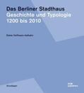 Hoffmann-Axthelm |  Das Berliner Stadthaus. Geschichte einer Typologie 1200 bis 2010 | Buch |  Sack Fachmedien