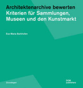 Barkhofen | Architektenarchive bewerten | Buch | 978-3-86922-463-3 | sack.de