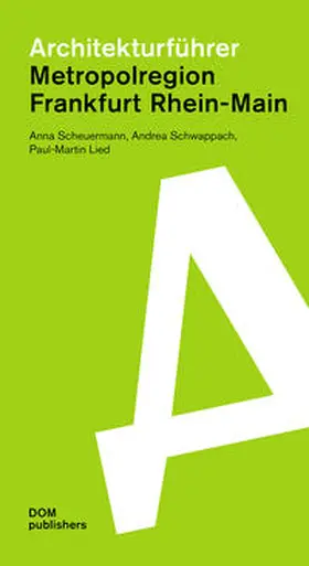 Scheuermann / Schwappach / Lied |  Architekturführer Metropolregion Frankfurt Rhein-Main | Buch |  Sack Fachmedien