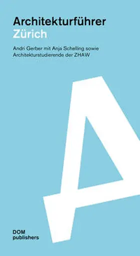 Gerber / Schelling |  Zürich. Architekturführer | Buch |  Sack Fachmedien