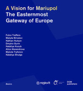 Treffers / Biriukov / Hutson | A Vision for Mariupol | Buch | 978-3-86922-630-9 | sack.de