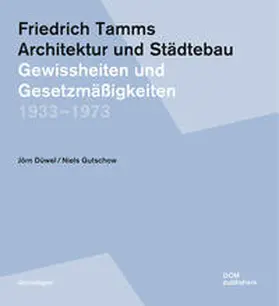 Düwel / Gutschow |  Friedrich Tamms. Architektur und Städtebau 1933-1973 | Buch |  Sack Fachmedien