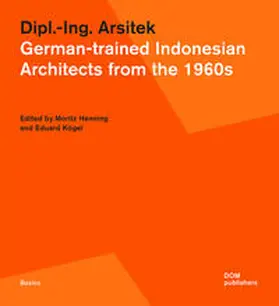Henning / Kögel |  Dipl.-Ing. Arsitek. German-trained Indonesian Architects from the 1960s | Buch |  Sack Fachmedien